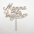 cake topper mamma sei la migliore in legno e plexiglass per torta