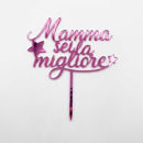 cake topper mamma sei la migliore in legno e plexiglass per torta